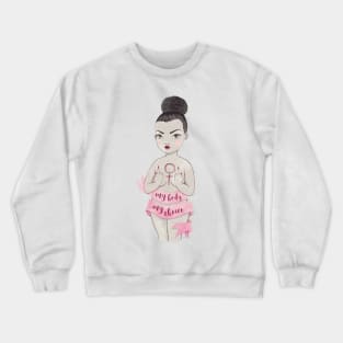 my body, my choice Crewneck Sweatshirt